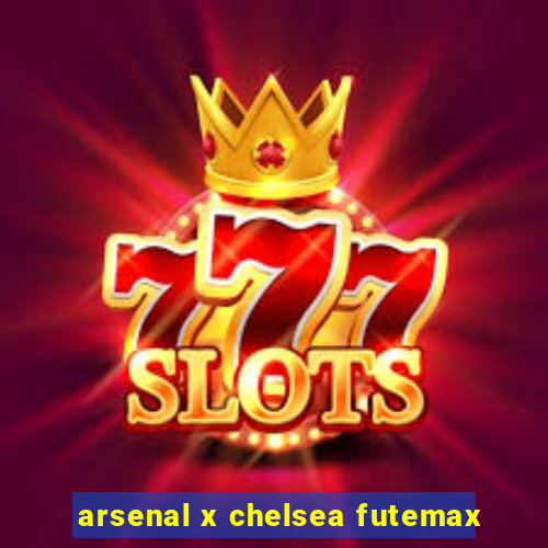 arsenal x chelsea futemax